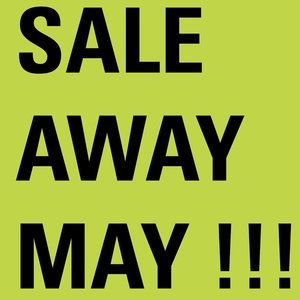 Sale Away May!!